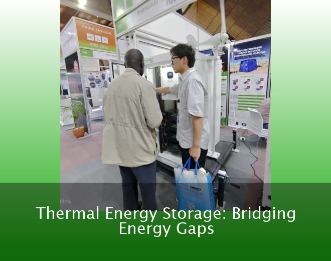 Thermal Energy Storage: Bridging Energy Gaps